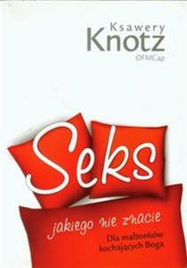 Seks jakiego nie znacie Dla małżonków kochających Boga - Polish Bookstore USA