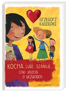 Kocha, lubi, szanuje... czyli jeszcze o uczuciach - Polish Bookstore USA