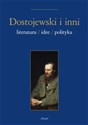 Dostojewski i inni Literatura/Idee/Polityka - 