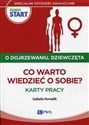 Pewny start O dojrzewaniu Dziewczęta Co warto wiedzieć o sobie? Karty pracy  