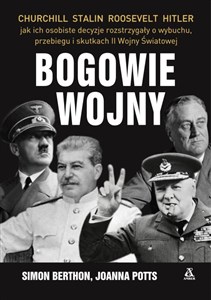 Bogowie wojny Hitler, Churchill, Roosevelt, Stalin: jak ich osobiste decyzje rozstrzygały o wybuchu, przebiegu i s Bookshop