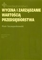 Wycena i zarządzanie wartością przedsiębiorstwa - Piotr Szczepankowski