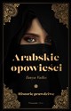 Arabskie opowieści Historie prawdziwe - Tanya Valko