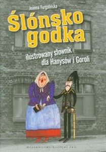 Ślónsko godka Ilustrowany słownik dla Hanysów i Goroli in polish