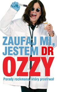 Zaufaj mi jestem dr Ozzy Porady rockmana który przetrwał buy polish books in Usa