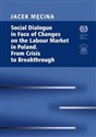 Social Dialogue in Face of Changes on the Labour Market in Poland. From Crisis to Breakthrough Canada Bookstore