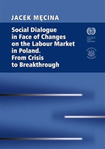 Social Dialogue in Face of Changes on the Labour Market in Poland. From Crisis to Breakthrough Canada Bookstore