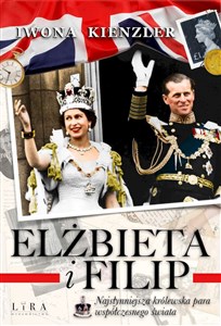 Elżbieta i Filip Najsłynniejsza królewska para współczesnego świata  