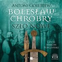 [Audiobook] Bolesław Chrobry Szło nowe - Antoni Gołubiew