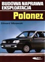 Polonez Budowa, Naprawa, Eksploatacja - Edward Morawski  