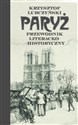 Paryż. Przewodnik literacko-historyczny  