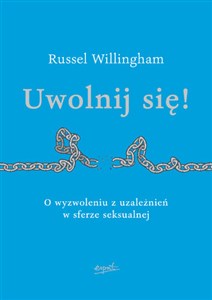 Uwolnij się! O uwolnieniu z uzależnień w sferze seksualnej polish books in canada