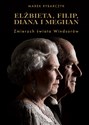 Elżbieta Filip Diana i Meghan Zmierzch świata Windsorów - Polish Bookstore USA