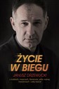 Życie w biegu Janusz Drzewucki O ludziach, miejscach, literaturze, piłce nożnej, maratonach i całej reszcie polish usa