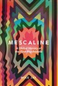 Mescaline A Global History of the First Psychedelic 