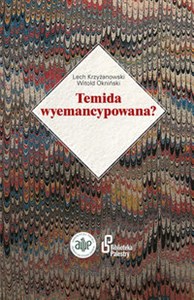 Temida wyemancypowana? Słownik biograficzny kobiet - sędziów, asesorów i egzaminowanych aplikantów w międzywojennym sądowni to buy in USA