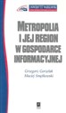 Metropolia i jej region w gospodarce informacyjnej buy polish books in Usa