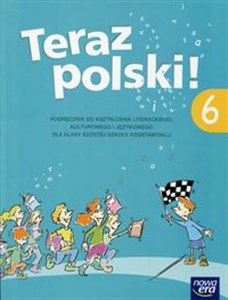 Teraz polski! 6 Podręcznik do kształcenia literackiego, kulturowego i językowego Szkoła podstawowa Polish Books Canada