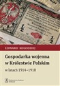 Gospodarka wojenna w Królestwie Polskim w latach 1914-1918 - Edward Kołodziej pl online bookstore