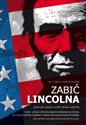 Zabić Lincolna Szokujący zamach, który zmienił Amerykę - Bill OReilly, Martin Dugard Polish bookstore