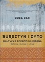 Bursztyn i żyto Bałtycka podróż kulinarna Estonia, Łotwa, Litwa - Zuza Zak polish books in canada