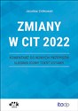 Zmiany w CIT 2022 Komentarz do nowych przepisów ujednolicony tekst ustawy Polish Books Canada