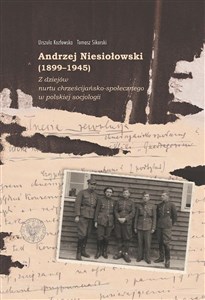 Andrzej Niesiołowski (1899-1945) Z dziejów nurtu chrześcijańsko-społecznego w polskiej socjologii in polish