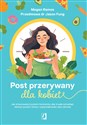 Post przerywany dla kobiet Jak zrównoważyć poziom hormonów, aby trwale schudnąć, obniżyć poziom stresu i zoptymalizować stan zdrowia - Megan Ramos