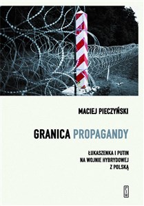 Granica propagandy. Łukaszenka i Putin na wojnie hybrydowej z Polską books in polish