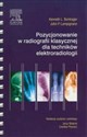 Pozycjonowanie w radiografii klasycznej dla techników elektroradiologii - Kenneth L. Bontrager, John P. Lampignano