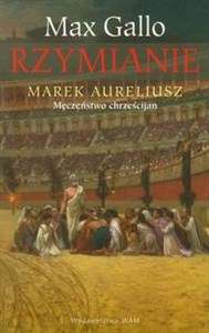 Rzymianie Marek Aureliusz Męczeństwo chrześcijan  