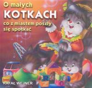 O małych kotkach co z miastem poszły się spotkać Polish Books Canada