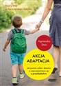 Akcja adaptacja Jak pomóc dziecku i sobie w zaprzyjaźnieniu się z przedszkolem - Agnieszka Stein