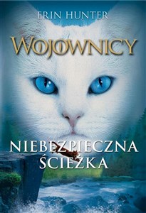 Niebezpieczna ścieżka. Wojownicy. Tom 5 