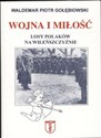 Wojna i miłość. Losy Polaków na Wileńszczyźnie - Waldemar Piotr Gołębiowski