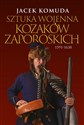 Sztuka wojenna kozaków zaporoskich 1591-1638 - Jacek Komuda Polish bookstore