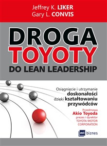 Droga Toyoty do Lean Leadership Osiągniecie i utrzymanie doskonałości dzięki kształtowaniu przywódców polish usa