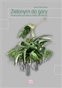 Zielonym do góry Nowoczesne pomysły na rośliny we wnętrzu buy polish books in Usa