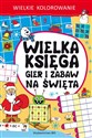 Wielkie kolorowanie. Wielka księga gier i zabaw na święta - Opracowanie Zbiorowe