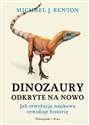 Dinozaury odkryte na nowo Jak rewolucja naukowa rewiduje historię polish usa