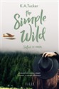 The Simple Wild Zostań ze mną - K.A. Tucker