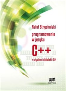 Programowanie w C++ z użyciem biblioteki Qt4 Polish bookstore