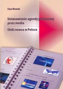 Ustanawianie agendy politycznej przez media Efekt newsa w Polsce Polish bookstore