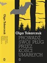 Prowadź swój pług przez kości umarłych Polish Books Canada