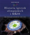 Historia igrzysk olimpijskich i MKOI Od Aten do Londynu 1894-2012 - Polish Bookstore USA