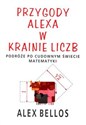 Przygody Alexa w krainie liczb Podróże po cudownym świecie matematyki  