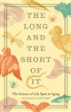 The Long and the Short of It The Science of Life Span & Aging chicago polish bookstore