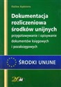 Dokumentacja rozliczeniowa środków unijnych przygotowywanie i opisywanie dokumentów księgowych i pozaksięgowych - Halina Kędziora