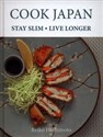 Cook Japan, Stay Slim, Live Longer  