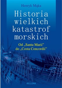 Tajemnice wielkich katastrof morskich Od Santa Marii do Costa Concordii  